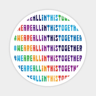 We Are All In This Together RAINBOW Magnet